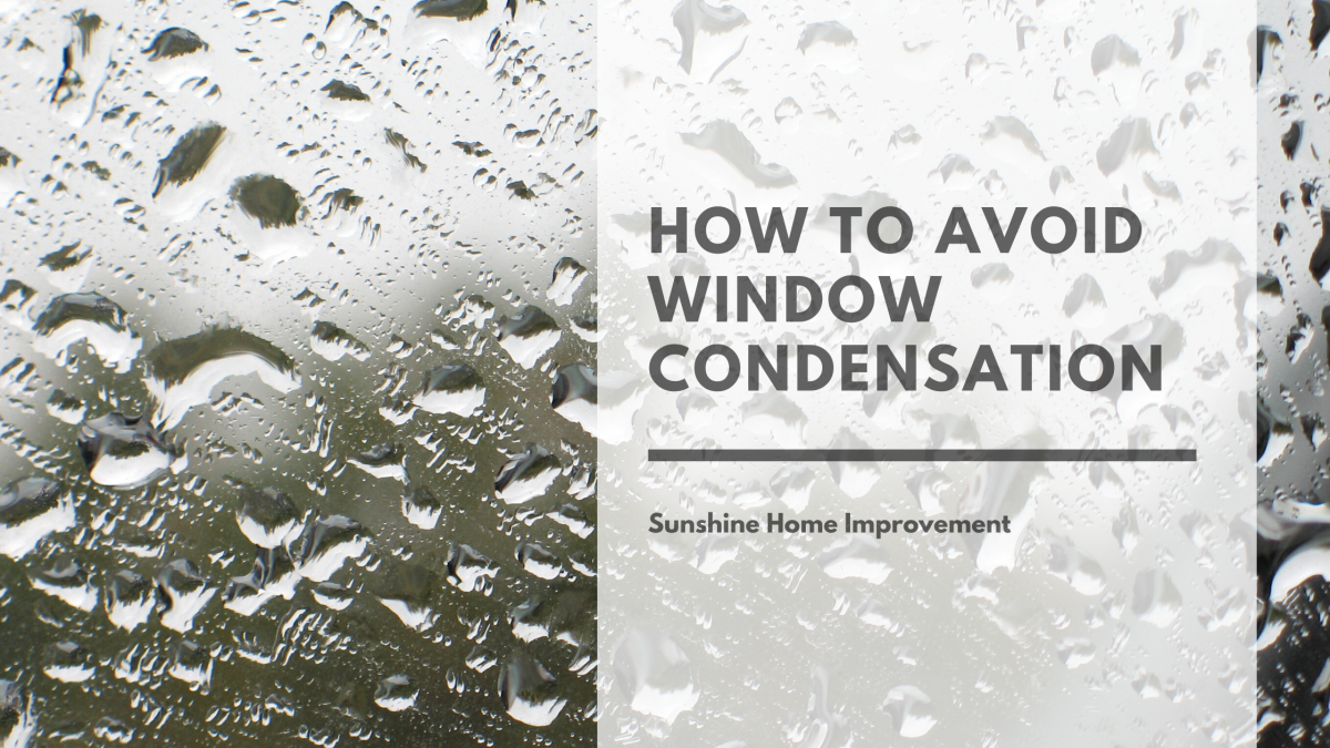 How to Avoid Window Condensation Sunshine Home Improvement Best