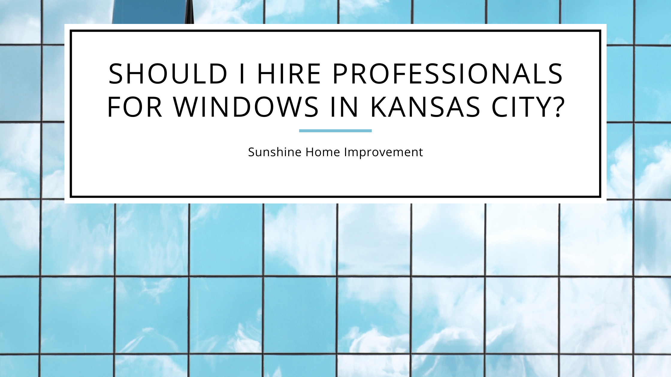 Window Replacement in Kansas City | Affordable Windows in Kansas City