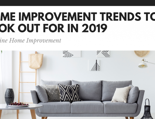 Home Improvement Trends To Look Out For In 2019